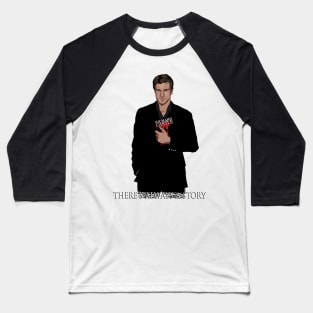 There's Always a story Baseball T-Shirt